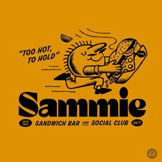 an orange t - shirt that says, too hot to hold sammie sandwich bar and social club