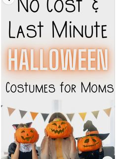 two children holding pumpkins with the words no cost and last minute halloween costumes for moms