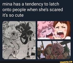 anime memes with the caption that reads, mina has tendency to latch onto people when she's scared it's so cute