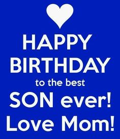 a blue birthday card with the words happy birthday to the best son ever love mom