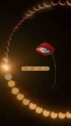 an image of a woman's lips with the words you are the sun