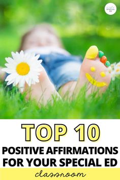 the top 10 positive affirmationss for your special ed classroom - click here