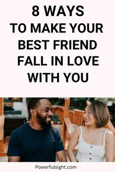 8 Ways to Make Your Best Friend Fall in Love with You Friends Quotes