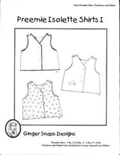 Preemie Isolette Shirts I Pattern by Ginger Snaps Designs- Isolette shirt in preemie sizes: 1 lb., 2 1/2 lbs., 3 – 4 lbs., 5 – 6 lbs. - Newborn and infant sizes included for larger special care babies - Design, construction, and embellishment recommended by neonatal nurses - Isolette shirt features include front closing with velcro, open-shoulder construction with velcro, and approximate thigh-length - Easy lined construction….soft to baby’s skin - Suitable fabrics include flannel, brushed cotto Micro Preemie Patterns, Charity Crafts, Preemie Patterns, Preemie Clothes, Angel Gowns, Micro Preemie, Preemies, Preemie Babies, Liberty Of London Fabric