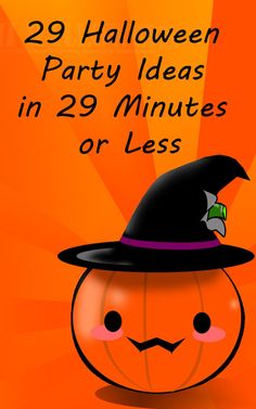 a halloween party poster with a pumpkin wearing a witch's hat and the words 29 halloween party ideas in 29 minutes or less