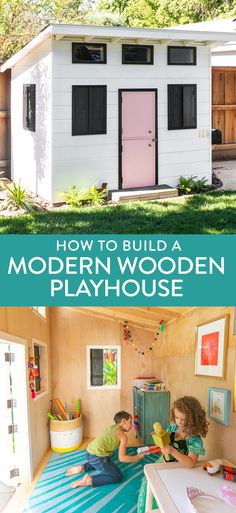 two children playing in their play house with text overlay that reads how to build a modern wooden playhouse