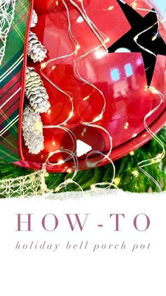 a red christmas ornament hanging from a tree with the words how - to written on it