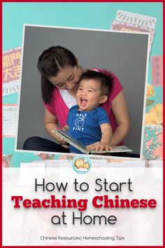 a woman holding a baby and reading a book with the title how to start teaching chinese at home