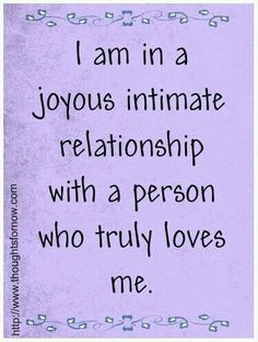 a quote that says i am in a joyous intimate relationship with a person who truly loves me