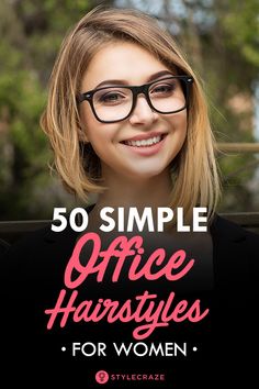 50 Simple Office Hairstyles for Women Cute Hairstyles With Glasses Eyeglasses, Hairstyles For Medium Length Hair With Glasses, Simple Office Hairstyles, Hairstyles For Women With Glasses Medium, Hairstyles For Interview, Bangs For Glasses Wearers, Business Casual Hairstyles, Quick Work Hairstyles