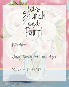 a painting of flowers in a vase with the words let's brunch and paint