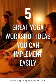 a group of people sitting around a table with yoga mats on it and the words 5 great yoga workshop ideas you can implement easily