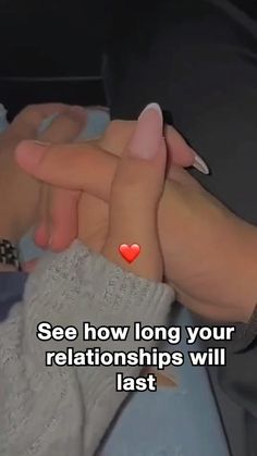 two people holding hands with the caption see how long your relationships will last