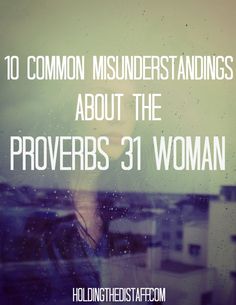 a woman looking out a window with the words 10 common misinderstanings about the provers 31 woman