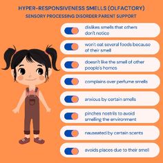 It’s National Sensory Awareness Month! 🧡💙 Hyper-responsiveness Smells (Olfactory) - dislikes smells that others don't notice - tells others how bad they smell - won't eat several foods because of their smell - doesn't like the smell of other people's homes - complains over perfume smells - anxious by certain smells - pinches nostrils to avoid smelling the environment - nauseated by certain scents - very sensitive to the smell of what someone is cooking Perfume Smells, Highly Sensitive