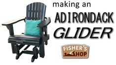 an adirondack glider with the words making an ad for fisher's shop