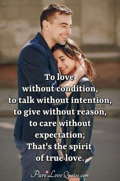 a man and woman embracing each other with the caption to love without condition, to talk without intention, to give without reason, to care about reason,