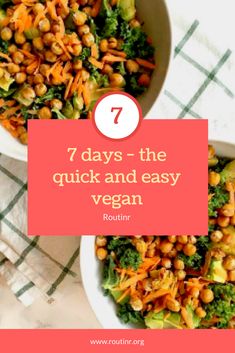 two bowls filled with vegetables and the words 7 days - the quick and easy vegan