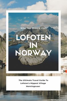 lofoten in norway with the text why you should visit lofoten in norway