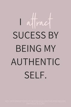 the quote i attract success by being my authentic self