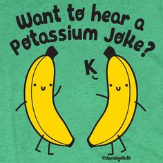 two yellow bananas with the words, want to hear a petassium joke?