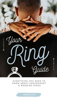 a man and woman embracing each other with the text your ring guide everything you need to know about engagement & wedding rings