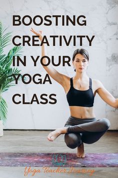 a woman is doing yoga in front of a white wall with the words, boosting creativity in your yoga class