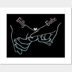 two hands holding each other with the words billy babe on it in pink and blue