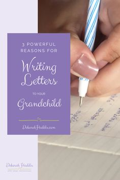 a person writing with a pen on top of a piece of paper that says, 2 powerful reasons for writing letters to your granddaughter