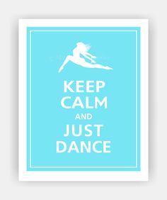 a blue and white poster with the words keep calm and just dance written on it