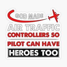 a sticker that says, god made air traffic controllers so pilot can have hero too