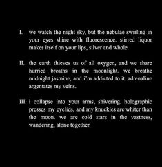 a poem written in black and white on a dark background with the words i, we watch the night sky, but the retablee