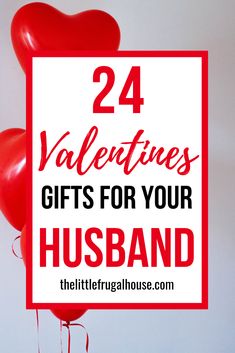 valentine's day gifts for your husband with the title 24 valentines gifts for your husband