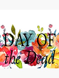 a watercolor painting with the words day of the dead on it