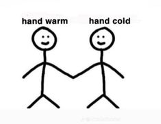 two stick figures holding hands with the caption'warm hands cold hands'above them