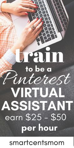 a woman is typing on her laptop with the text train to be a pinterest virtual assistant earn $ 25 - $ 50 per hour