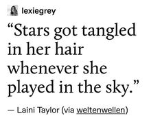 a quote from laini taylor on stars got tangled in her hair whenever she played in the sky