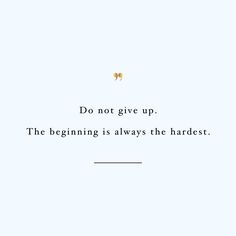 an image of a quote from the book do not give up, the beginning is always the hardest