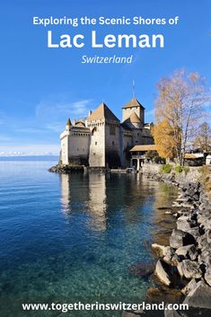 an old castle sitting on top of a body of water next to the ocean with text reading exploring the scenic shores of lac le