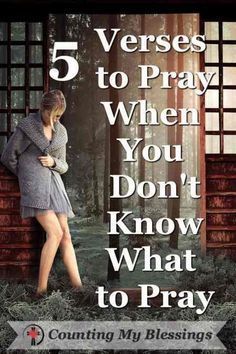 a woman leaning against a wall with the words 5 verses to pray when you don't know what to pray