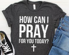 Pray Shirt, Praying Shirt, Prayer Shirt, Christian Shirt, Christian Gift, Jesus Shirt, Jesus Lover Shirt, Jesus Tshirt, Bible Shirt Thanks for shopping with WichitaClothing! We offer soft, durable, and high quality clothing products. We take pride in our customer service! If you have any regarding our products feel free to ask. :) **Please read our above sizing chart** Material: - Dark Grey Heather - 52% Airlume combed and ring-spun cotton, 48% poly - All Other Colors - 100% Airlume combed and r Church Tshirt Designs Ideas, Praying Shirt, Prayer Shirts, Christian Tshirt Design Ideas, Funny Christian Shirts, Jesus Shirts Christian Clothing, Church Tshirts, Pray Shirt, Bible Shirt