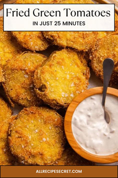 fried green tomatoes in just 25 minutes with ranch dip on the side and text overlay that reads, fried green tomatoes in just 25 minutes