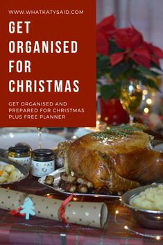 an image of a christmas dinner with the words get organised for christmas