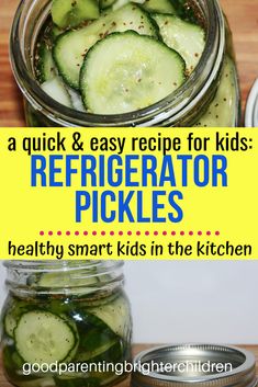 pickles and cucumbers in a mason jar with text overlay that reads quick & easy recipe for kids refrigerator pickles healthy smart kids in the kitchen