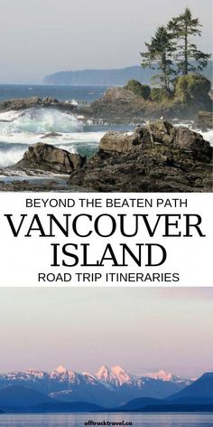 the vancouver island road trip with text overlay that reads beyond the beaten path vancouver island road trip itineries