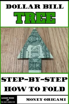 dollar bill origami tree with text overlay that reads, dollar bill tree step - by - step how to fold money origami