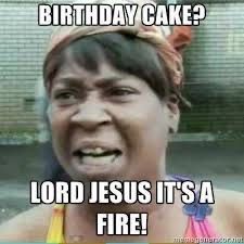 a woman laughing with the caption birthday cake? lord jesus it's a fire