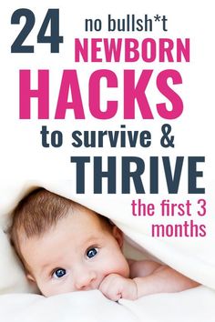 a baby peeking out from under a blanket with the words 24 newborn hacks to survive and thrive