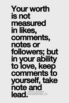 a black and white quote with the words, your worth is not measured in likes