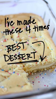 a piece of cake with sprinkles on it that says, i've made these 4 times best dessert